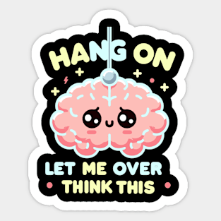 hang on let me overthink this Sticker